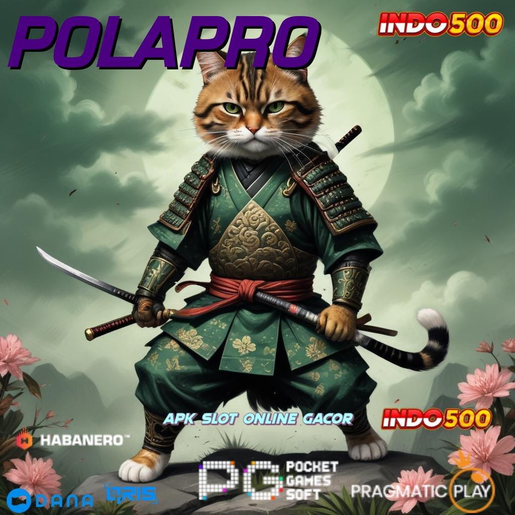 POLAPRO 🔥 Versi Kekinian Pemula 100 Bonus Tanpa IP