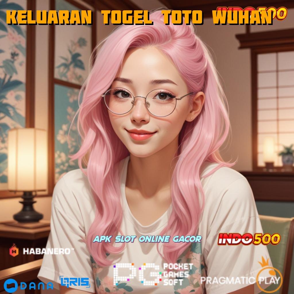 Keluaran Togel Toto Wuhan